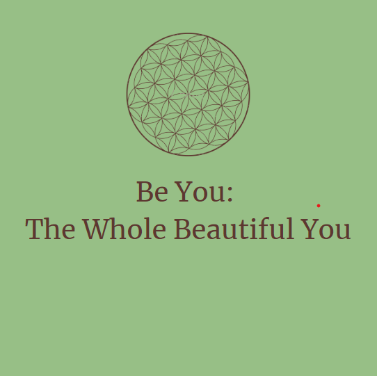 BE YOU: THE WHOLE BEAUTIFUL YOU