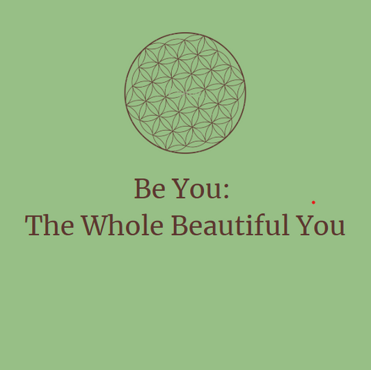 BE YOU: THE WHOLE BEAUTIFUL YOU